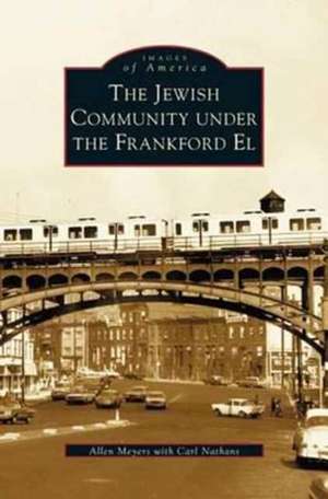 Jewish Community Under the Frankford El de Allen Myers