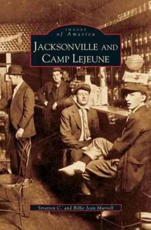 Jacksonville and Camp Lejeune de Stratton C. Murrell