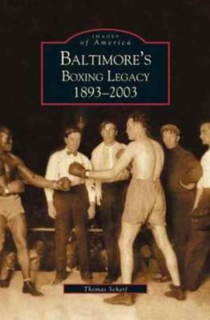 Baltimore's Boxing Legacy de Thomas Schaif