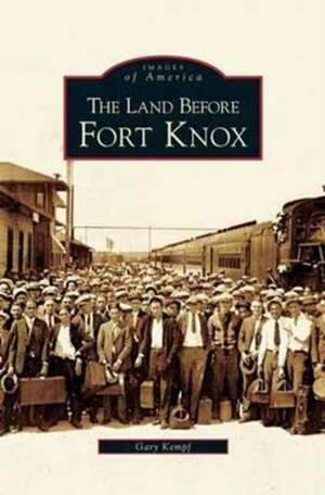 Land Before Fort Knox de Gary K. Kempf