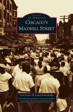 Chicago's Maxwell Street de Lori Grove