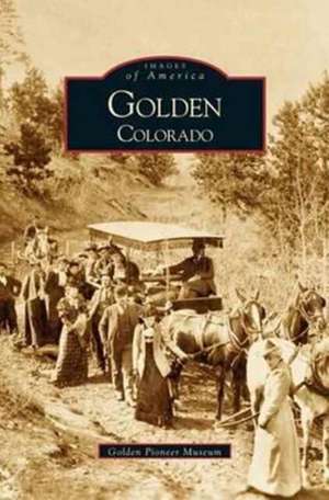 Golden, Colorado de Golden Pioneer Museum