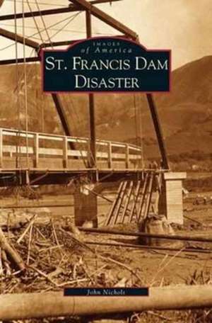 St. Francis Dam Disaster de John Nichols