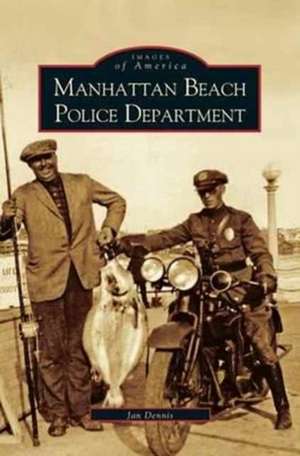 Manhattan Beach Police Department de Jan Dennis