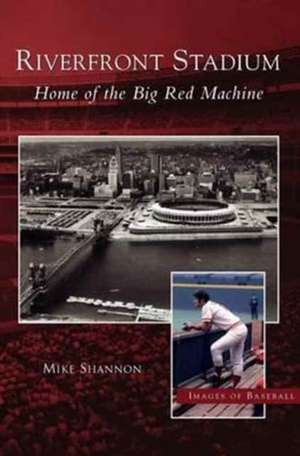 Riverfront Stadium de Mike Shannon