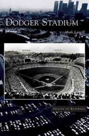 Dodger Stadium de Mark Langill