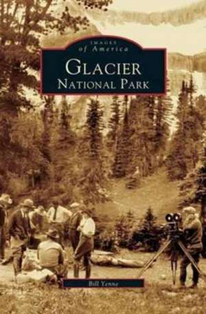 Glacier National Park de Bill Yenne