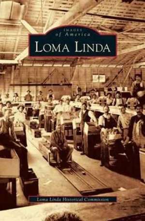 Loma Linda de Loma Linda Historical Commission