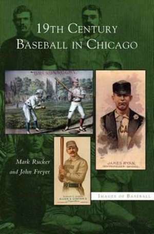 19th Century Baseball in Chicago de Mark Rucker