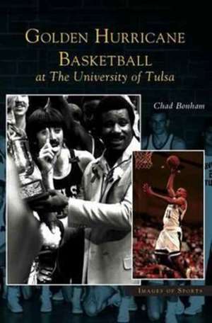 Golden Hurricane Basketball at the University of Tulsa de Chad Bonham