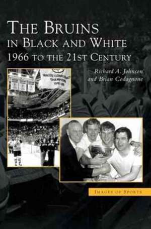 Bruins in Black & White de Richard A. Johnson