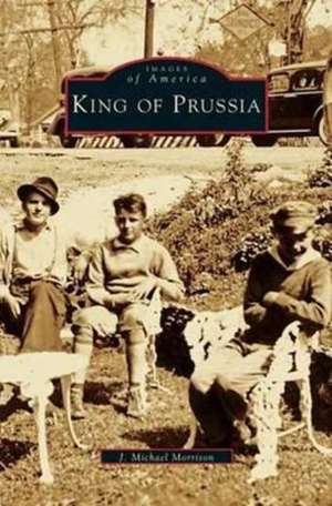 King of Prussia de J. Michael Morrison