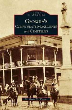 Georgia's Confederate Monuments and Cemeteries de David N. Wiggins