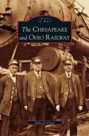 Chesapeake and Ohio Railway de James E. Casto