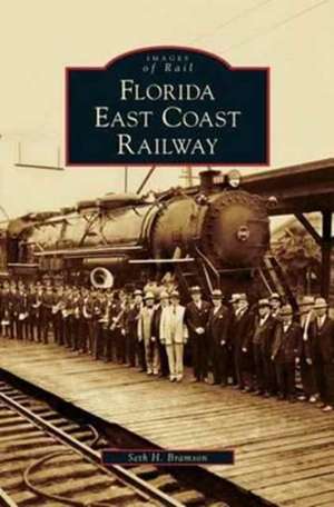 Florida East Coast Railway de Seth H. Bramson