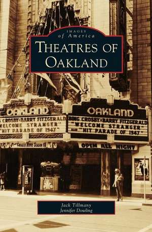 Theatres of Oakland de Jack Tillmany