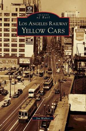 Los Angeles Railway Yellow Cars de Jim Walker