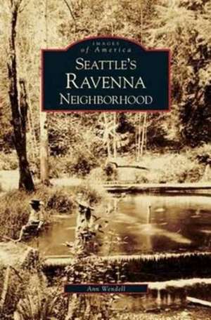 Seattle's Ravenna Neighborhood de Ann Wendell