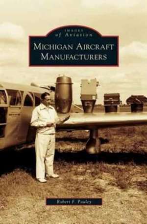 Michigan Aircraft Manufacturers de Robert F. Pauley