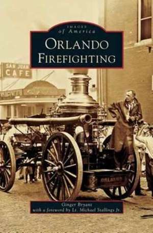 Orlando Firefighting de Ginger Bryant