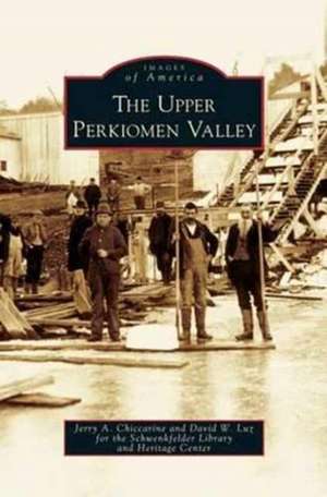 Upper Perkiomen Valley de Jerry A. Chiccarine