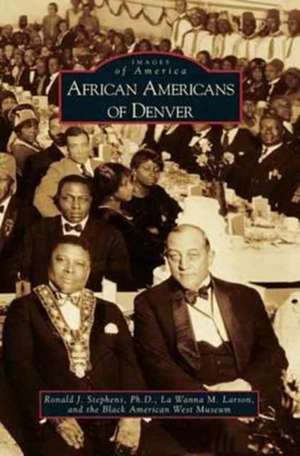 African Americans of Denver de Ronald J. Stephens