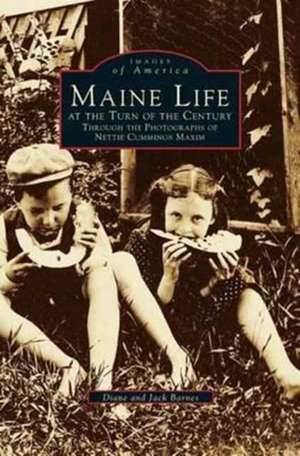 Maine Life at the Turn of the Century de Diane Barnes