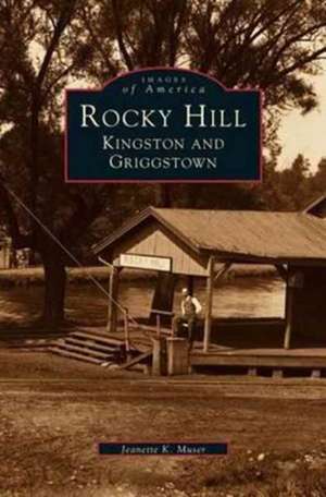 Rocky Hill, Kingston and Griggstown de Jeanette K. Muser