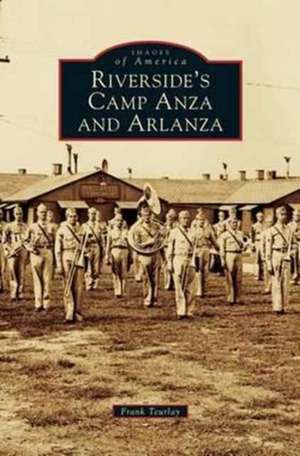 Riverside's Camp Anza and Arlanza de Frank Teurlay