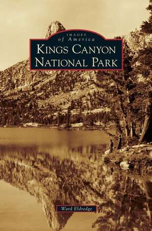 Kings Canyon National Park de Ward Eldredge