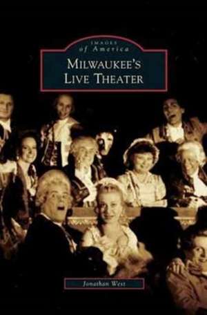 Milwaukee's Live Theater de Jonathan West