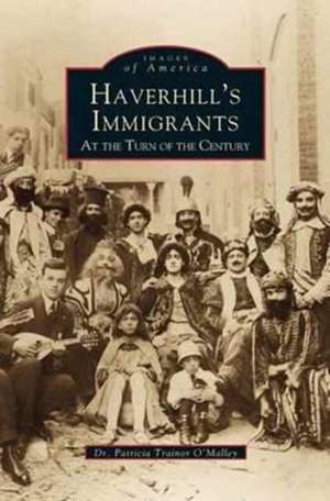 Haverhill's Immigrants de Patricia Trainor O'Malley