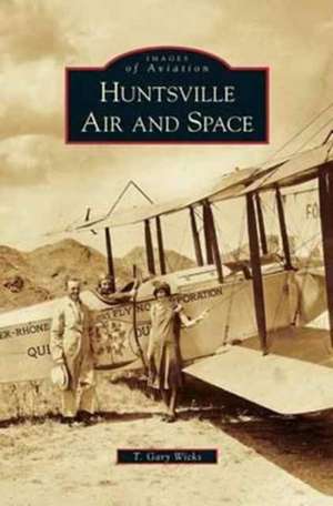 Huntsville Air and Space de T. Gary Wicks