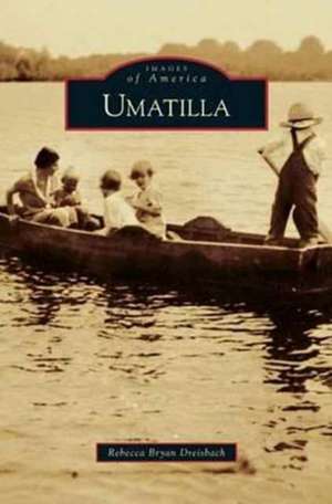 Umatilla de Rebecca Bryan Dreisbach