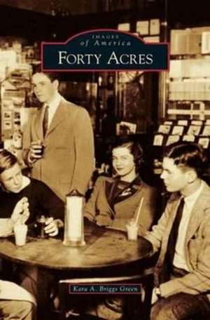 Forty Acres de Kara A. Briggs Green