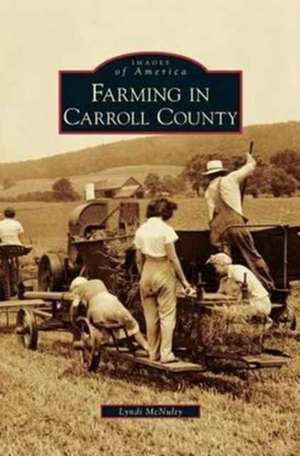 Farming in Carroll County de Lyndi McNulty