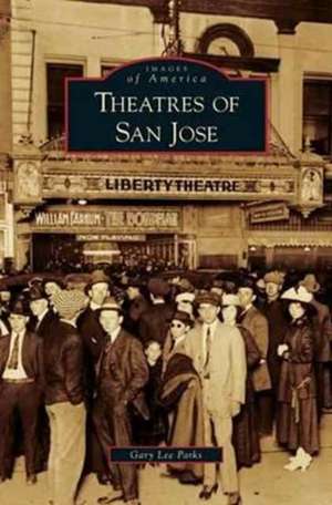 Theatres of San Jose de Gary Lee Parks