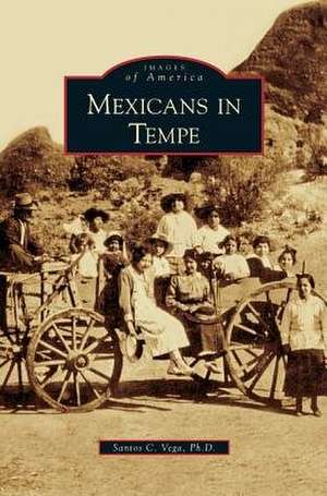 Mexicans in Tempe de Santos C. Vega
