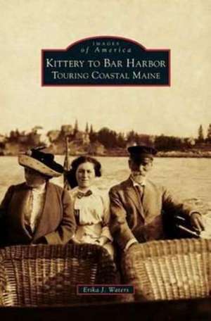 Kittery to Bar Harbor de Erika J. Waters