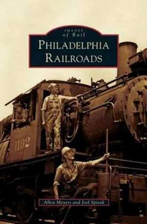 Philadelphia Railroads de Allen Meyers