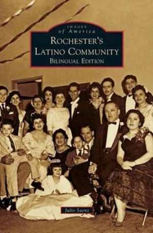 Rochester's Latino Community de Julio Saenz