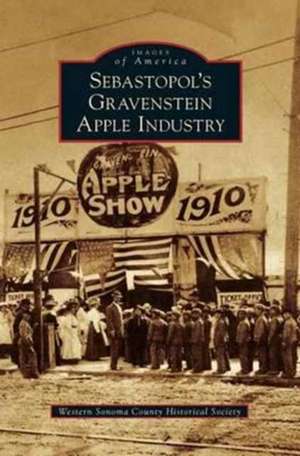 Sebastopol's Gravenstein Apple Industry de Western Sonoma County Historical Society