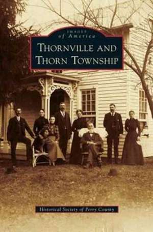 Thornville and Thorn Township de Historical Society of Perry County