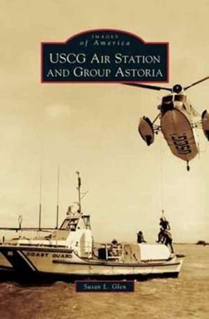 USCG Air Station and Group Astoria de Susan L. Glen