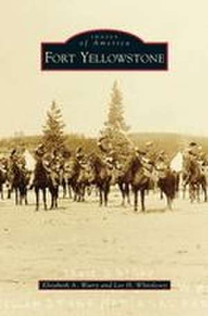 Fort Yellowstone de Elizabeth A. Watry