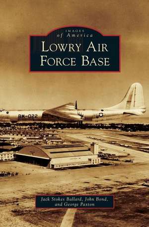 Lowry Air Force Base de Jack Stokes Ballard