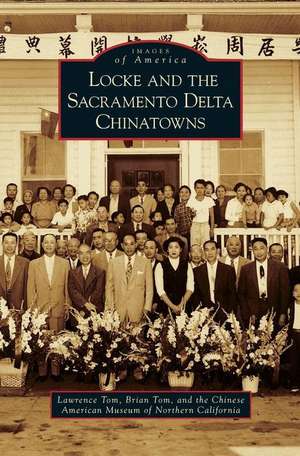 Locke and the Sacramento Delta Chinatowns de Lawrence Tom