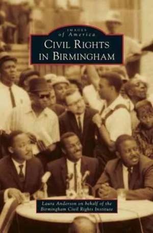 Civil Rights in Birmingham de Laura Caldell Anderson