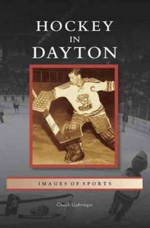 Hockey in Dayton de Chuck Gabringer