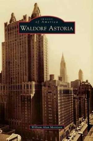 Waldorf Astoria de William Alan Morrison